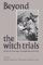  Beyond The Witch Trials: Witchcraft And Magic In Enlightenment Europe