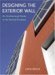  Designing The Exterior Wall: An Architectural Guide To The Vertical Envelope