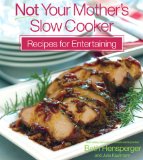 Not Your Mother's Slow Cooker Recipes for Entertaining [Click for larger image]