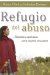 Refugio Del Abuso/refuge from Abuse : Healing And Hope for Abused Women cover