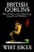 British Goblins : Welsh Folk-lore, Fairy Mythology, Legends and Traditions cover
