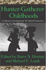 Hunter-Gatherer Childhoods : Evolutionary, Developmental & Cultural Perspectives [Click for larger image]