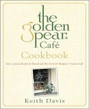The Golden Pear Cafe Cookbook : Easy Luscious Recipes for Brunch And More from the Hamptons' Favorite Cafe [Click for larger image]