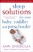  Sleep Solutions for Your Baby, Toddler And Preschooler: The Ultimate No-worry Approach for Each Age And Stage