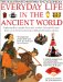 Everyday Life in the Ancient World : The Illustrated History Encyclopedia cover