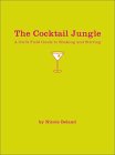 The Cocktail Jungle : A Girl's Field Guide to Shaking and Stirring [Click for larger image]