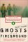 Ghosts of the Fireground : Echoes of the Great Peshtigo Fire and the Calling of a Wildland Firefighter cover