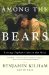 Among the Bears : Raising Orphaned Cubs in the Wild cover
