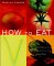 How to Eat : The Pleasures and Principles of Good Food cover