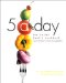 5 A Day : The Better Health Cookbook  Savor the Flavor of Fruits and Vegetables cover