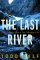 The Last River : The Tragic Race for Shangri-LA cover