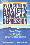 Overcoming Anxiety, Panic, and Depression : New Ways to Regain Your Confidence [Click for larger image]