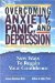 Overcoming Anxiety, Panic, and Depression : New Ways to Regain Your Confidence cover