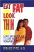 Eat Fat Look Thin : A Safe and Natural Way to Lose Weight Permanently cover