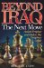 Beyond Iraq : The Next Move  Ancient Prophecy and Modern Conspiracy Collide cover