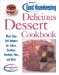 Good Housekeeping Delicious Dessert Cookbook : More Than 200 Recipes for Cakes, Cookies, Pastries, Pies, and Tarts cover