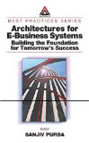 Architectures for E-Business Systems : Building the Foundation for Tomorrow's Success [Click for larger image]