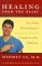 Healing from the Heart : A Leading Heart Surgeon Explores the Power of Complementary Medicine cover