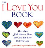 The "I Love You" Book : More Than 500 Ways to Show the Ones You Love That You Care [Click for larger image]