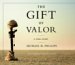 The Gift Of Valor : A War Story cover