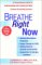  Breathe Right Now: A Comprehensive Guide to Understanding and Treating the Most Common Breathing Disorders