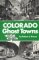 Colorado Ghost Towns--Past and Present : Past and Present cover