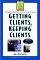 Getting Clients Keeping Clients : The Essential Guide for Tomorrow's Financial Advisor cover