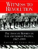 Witness to Revolution : The Advocate Reports on Gay and Lesbian Politics, 1967-1999 [Click for larger image]