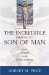 Incredible Shrinking Son of Man : How Reliable Is the Gospel Tradition? cover