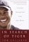 In Search of Tiger : A Journey Through Golf With Tiger Woods cover