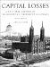 Capital Losses : A Cultural History of Washington's Destroyed Buildings cover