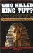Who Killed King Tut? : Using Modern Forensics to Solve a 3300-Year-Old Mystery cover