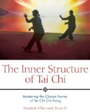 The Inner Structure of Tai Chi : Mastering the Classic Forms of Tai Chi Chi Kung [Click for larger image]