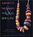 Amulets, Talismans, And Magical Jewelry : A Way To The Unseen, Everpresent, Almighty God cover