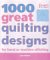 1,000 Great Quilting Designs : For Hand or Machine Stitching cover