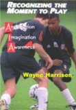 Recognizing the Moment to Play : Anticipation, Imagination, Awareness [Click for larger image]
