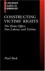 Constructing Victims' Rights : The Home Office, New Labour, And Victims [Click for larger image]