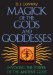 Magick of the Gods and Goddesses : Invoking the Power of the Ancient Gods cover