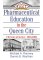  Pharmaceutical Education in the Queen City: 150 Years of Service, 1850-2000