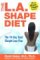 The L.A. Shape Diet: The 14-day Total Weight-Loss Plan