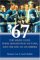 '67 : The Maple Leafs, Their Sensational Victory, and the End of an Empire cover
