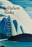 In Darkest Alaska : Travel and Empire Along the Inside Passage [Click for larger image]