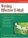 Writing Effective E-Mail : Improving Your Electronic Communication cover