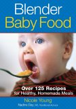 Blender Baby Food : Over 125 Recipes For Healthy Homemade Meals [Click for larger image]