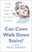 Can Cows Walk Down Stairs? : The Best Brains Answer the Biggest And Smallest Scientific Questions cover
