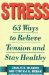 Stress : 63 Ways to Relieve Tension and Stay Healthy cover