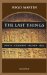 The Last Things : Death, Judgment, Hell, Heaven cover