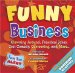 Funny Business : Clowning Around, Practical Jokes, Cool Comedy, Cartooning, And More . . . cover