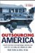 Outsourcing America : What's Behind Our National Crisis And How We Can Reclaim American Jobs cover