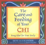 The Care And Feeding Of Your Chi : Feng Shui For Your Body [Click for larger image]